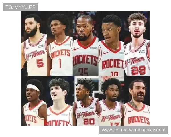 火箭队阵容介绍与球员战术定位解析